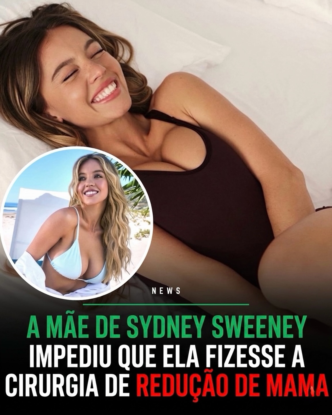 Photo by Universo 42 on May 16, 2026. May be a meme of text that says 'MA NEWS A MÃE DE SYDNEY SWEENEY IMPEDIU QUE ELA FIZESSE A CIRURGIA DE REDUÇAO DE MAMA'.